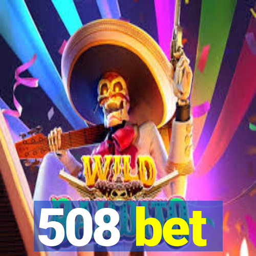 508 bet